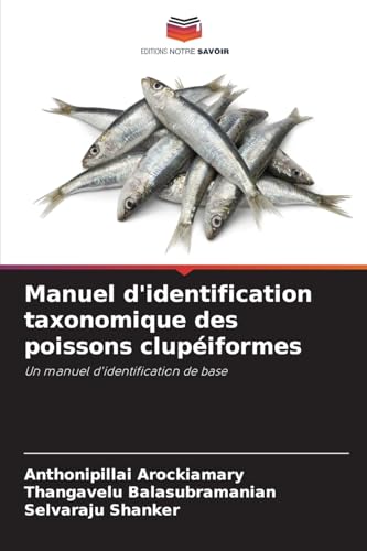 Manuel d'identification taxonomique des poissons clupéiformes: Un manuel d'identification de base von Editions Notre Savoir