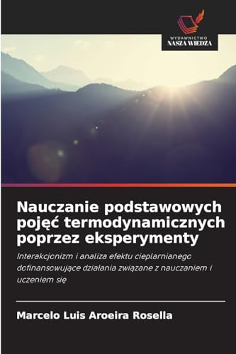 Nauczanie podstawowych pojęć termodynamicznych poprzez eksperymenty: Interakcjonizm i analiza efektu cieplarnianego dofinansowujące działania związane ... zwi¿zane z nauczaniem i uczeniem si¿ von Wydawnictwo Nasza Wiedza