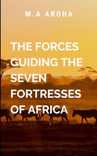 THE FORCES GUILDING THE SEVEN FORTRESSES OF AFRICA von Blessed Studio
