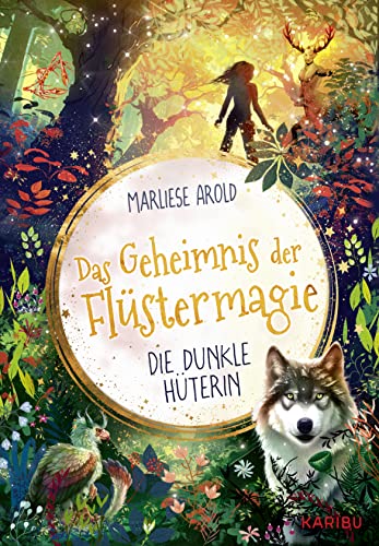 Das Geheimnis der Flüstermagie (Band 3) – Die dunkle Hüterin: Fantastisches Kinderbuch ab 10 für Mädchen über magische Tiere und die erste Liebe