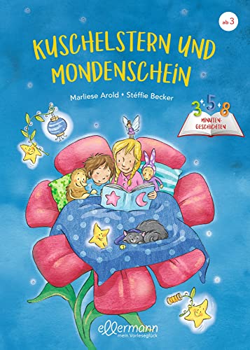 3-5-8 Minutengeschichten. Kuschelstern und Mondenschein: Kurze, abwechslungsreiche Gutenachtgeschichten für Kinder ab 3 Jahren 3-5-8 Minutengeschichten. Kuschelstern und Mondenschein: Kurze, abwechslungsreiche Gutenachtgeschichten für Kinder ab 3 Jahren