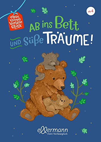 Mein kleines Vorleseglück. Ab ins Bett und süße Träume! Mein kleines Vorleseglück. Ab ins Bett und süße Träume!