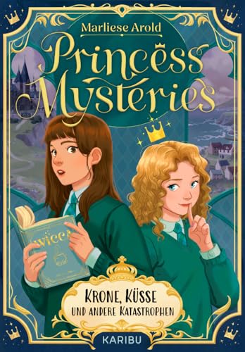 Princess Mysteries – Krone, Küsse und andere Katastrophen: Mystische Freundschaftsgeschichte ab 10 Jahren über die erste Liebe von Karibu