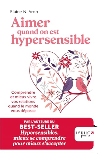 Aimer quand on est hypersensible: Comprendre et mieux vivre vos relations quand le monde vous dépasse Aimer quand on est hypersensible: Comprendre et mieux vivre vos relations quand le monde vous dépasse von LEDUC