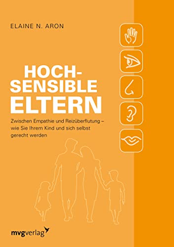 Hochsensible Eltern: Zwischen Empathie und Reizüberflutung – wie Sie Ihrem Kind und sich selbst gerecht werden von MVG Moderne Vlgs. Ges.