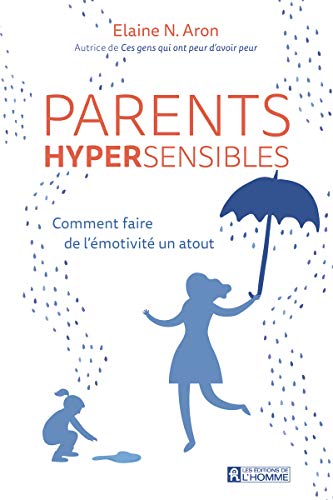 Parents hypersensibles - Comment faire de l'émotivité un atout