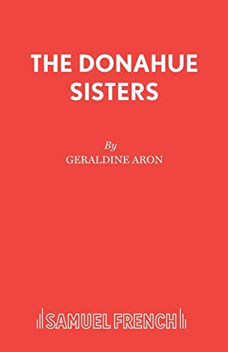 The Donahue Sisters (Acting Edition S.) von Samuel French Ltd