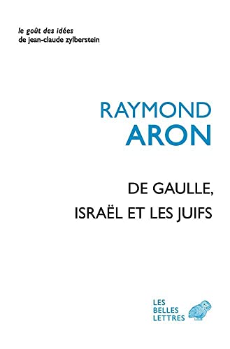 De Gaulle, Israel Et Les Juifs (Le gout des idees, Band 73) von Les Belles Lettres