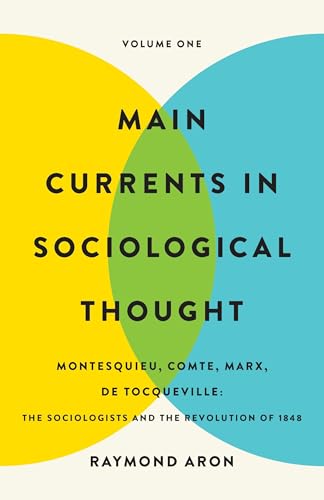 Main Currents in Sociological Thought: Volume One: Montesquieu, Comte, Marx, De Tocqueville: The Sociologists and the Revolution of 1848 von Basic Books