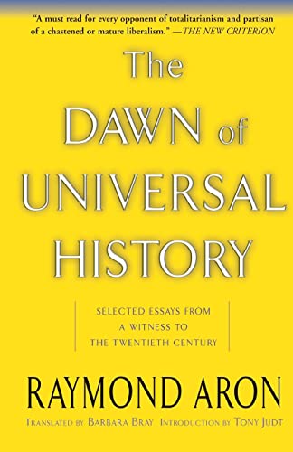 The Dawn Of Universal History: Selected Essays From A Witness To The Twentieth Century The Dawn Of Universal History: Selected Essays From A Witness To The Twentieth Century