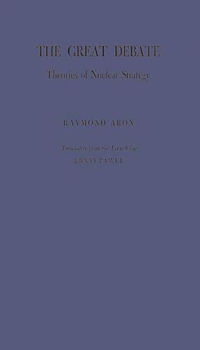 The Great Debate: Theories of Nuclear Strategy