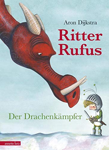 Ritter Rufus: Der Drachenkämpfer von Betz, Annette