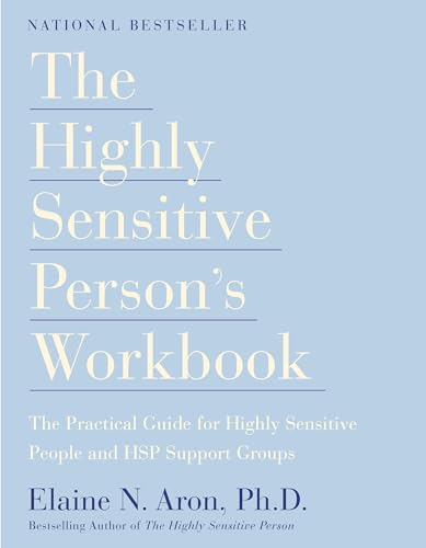 The Highly Sensitive Person's Workbook: A Comprehensive Collection of Pre-tested Exercises Developed to Enhance the Lives of HSP's The Highly Sensitive Person's Workbook: A Comprehensive Collection of Pre-tested Exercises Developed to Enhance the Lives of HSP's