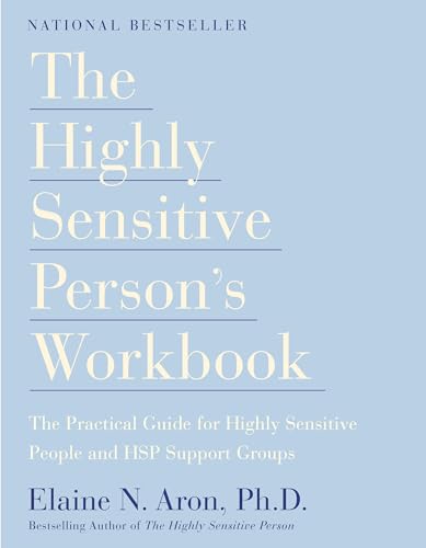 The Highly Sensitive Person's Workbook: A Comprehensive Collection of Pre-tested Exercises Developed to Enhance the Lives of HSP's von Harmony Books