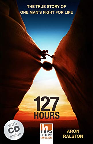 127 Hours, mit 2 Audio-CDs: The True Story of One Man's Fight for Life, Helbling Readers Movies / Level 4 (A2/B1) (Helbling Readers Fiction)