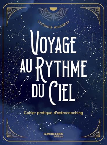 Voyage au rythme du ciel - Cahier pratique d'astrocoaching Voyage au rythme du ciel - Cahier pratique d'astrocoaching von CONTRE DIRES