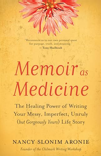 Memoir as Medicine: The Healing Power of Writing Your Messy, Imperfect, Unruly (but Gorgeously Yours) Life Story von New World Library