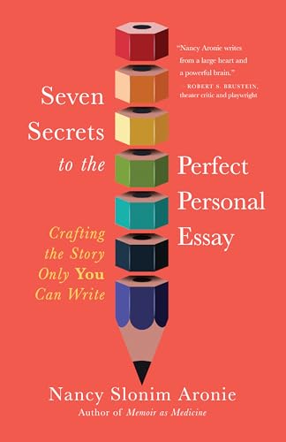 Seven Secrets to the Perfect Personal Essay: Crafting the Story Only You Can Write von New World Library