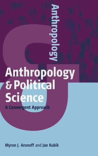 Anthropology and Political Science: A Convergent Approach (Anthropology & Political Science)