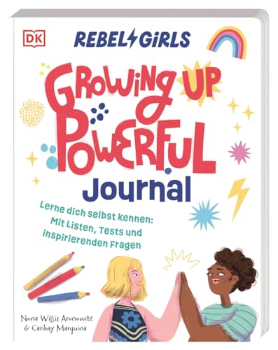 Rebel Girls - das Original. Growing up powerful Journal: Lerne dich selbst kennen. Mit Listen, Tests und inspirierenden Fragen. Kreatives Ausfüllbuch. Für Kinder ab 10 Jahren von Dorling Kindersley Verlag