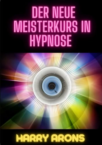 Der Neue Meisterkurs in Hypnose von Stargatebook