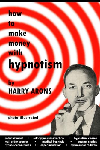 How to Make Money with Hypnotism (Mentalism, hypnosis and allied arts) von Independently published