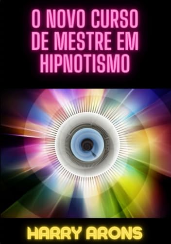 O Novo Curso de Mestre em Hipnotismo von Stargatebook