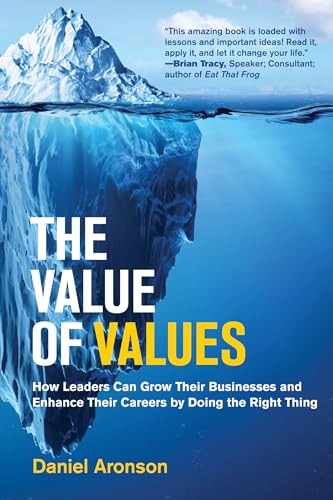 The Value of Values: How Leaders Can Grow Their Businesses and Enhance Their Careers by Doing the Right Thing (Management on the Cutting Edge) von The MIT Press