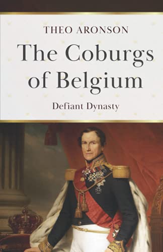 The Coburgs of Belgium (Theo Aronson Royal History)