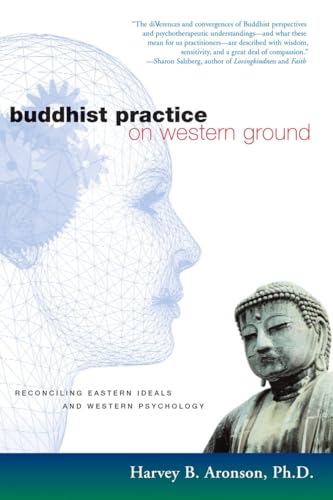 Buddhist Practice on Western Ground: Reconciling Eastern Ideals and Western Psychology