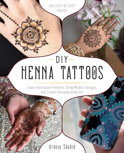 DIY Henna Tattoos: Learn Decorative Patterns, Draw Modern Designs and Create Everyday Body Art von Ulysses Press