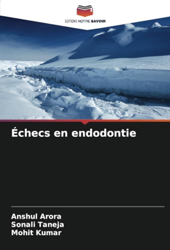 Échecs en endodontie: DE von Editions Notre Savoir