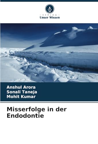 Misserfolge in der Endodontie von Verlag Unser Wissen