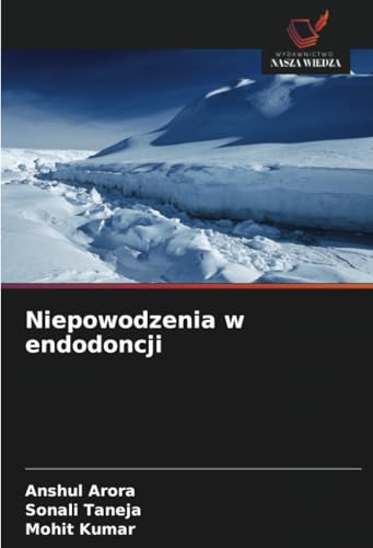 Niepowodzenia w endodoncji: DE von Wydawnictwo Nasza Wiedza