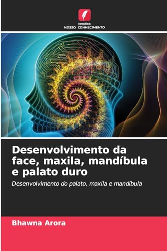 Desenvolvimento da face, maxila, mandíbula e palato duro: Desenvolvimento do palato, maxila e mandíbula von Edições Nosso Conhecimento