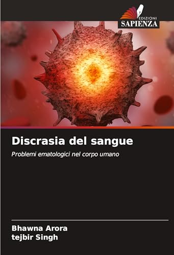 Discrasia del sangue: Problemi ematologici nel corpo umano von Edizioni Sapienza