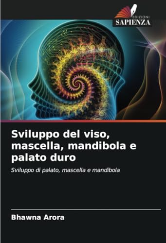 Sviluppo del viso, mascella, mandibola e palato duro: Sviluppo di palato, mascella e mandibola von Edizioni Sapienza