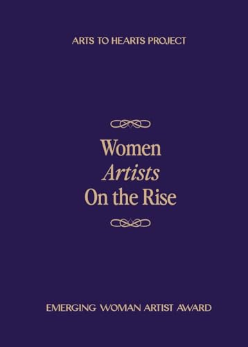 Women Artists On The Rise: Featuring selected artists of Emerging Woman Artist Award 2024 Fall Edition von Charuka Arora Studio