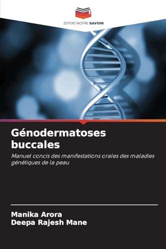 Génodermatoses buccales: Manuel concis des manifestations orales des maladies génétiques de la peau von Editions Notre Savoir