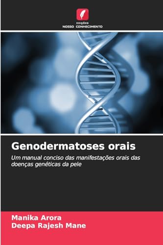Genodermatoses orais: Um manual conciso das manifestações orais das doenças genéticas da pele von Edições Nosso Conhecimento
