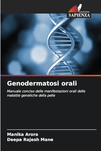 Genodermatosi orali: Manuale conciso delle manifestazioni orali delle malattie genetiche della pelle von Edizioni Sapienza