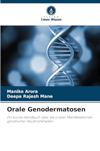 Orale Genodermatosen: Ein kurzes Handbuch über die oralen Manifestationen genetischer Hautkrankheiten