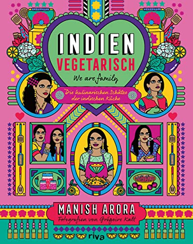 Indien vegetarisch: Die kulinarischen Schätze der indischen Küche. Authentische indische Rezepte: Curry, Dal, Chutney, Samosas, Naan, Chicken Tikka Masala, Palak Paneer, Korma, Bhaji, Byriani von RIVA