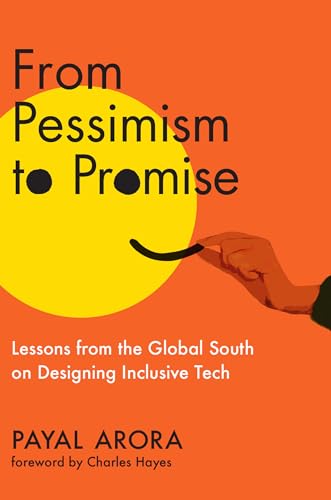 From Pessimism to Promise: Lessons from the Global South on Designing Inclusive Tech von The MIT Press