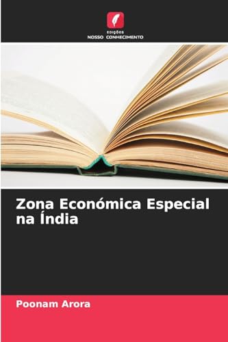 Zona Económica Especial na Índia: DE von Edições Nosso Conhecimento