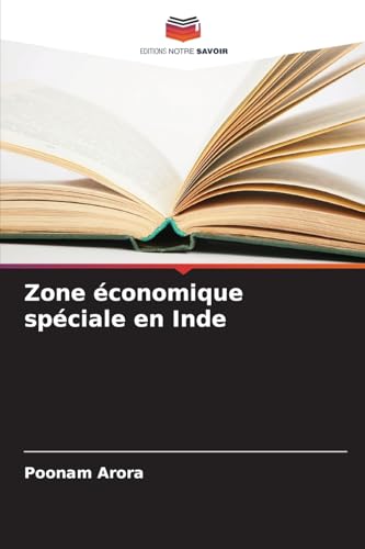 Zone économique spéciale en Inde von Editions Notre Savoir