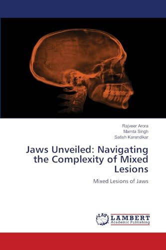 Jaws Unveiled: Navigating the Complexity of Mixed Lesions: Mixed Lesions of Jaws von LAP LAMBERT Academic Publishing