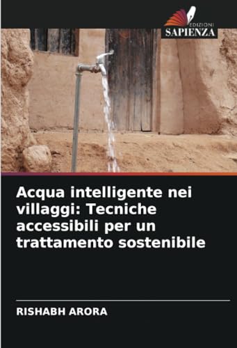 Acqua intelligente nei villaggi: Tecniche accessibili per un trattamento sostenibile: DE von Edizioni Sapienza