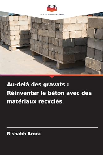 Au-delà des gravats : Réinventer le béton avec des matériaux recyclés von Editions Notre Savoir