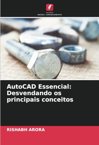 AutoCAD Essencial: Desvendando os principais conceitos von Edições Nosso Conhecimento